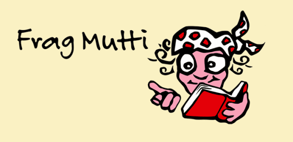 Frag Mutti! - Hausmittel und Tipps zu jeglichen Fragen