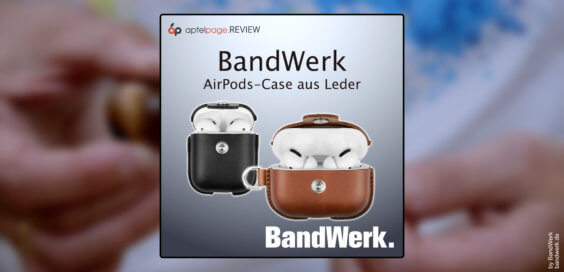 BandWerk AirPods Case im Test: Chices Leder-Täschchen für die Apple-In-Ears | REVIEW