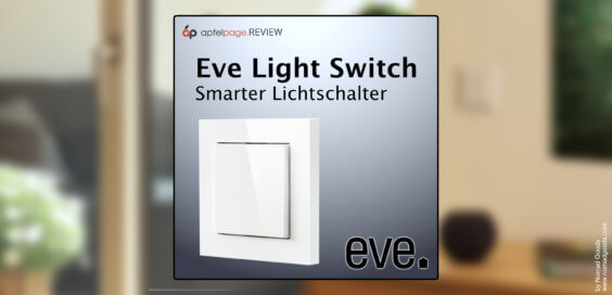 Eve Light Switch 2. Generation im Test: Das Beste aus beiden Welten | Smart Home Special #2