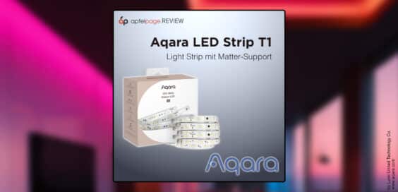 Aqara LED Strip T1 im Test: Light-Strip mit Matter und Adaptive Lighting | REVIEW